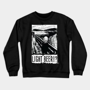 Light Beer!? Crewneck Sweatshirt